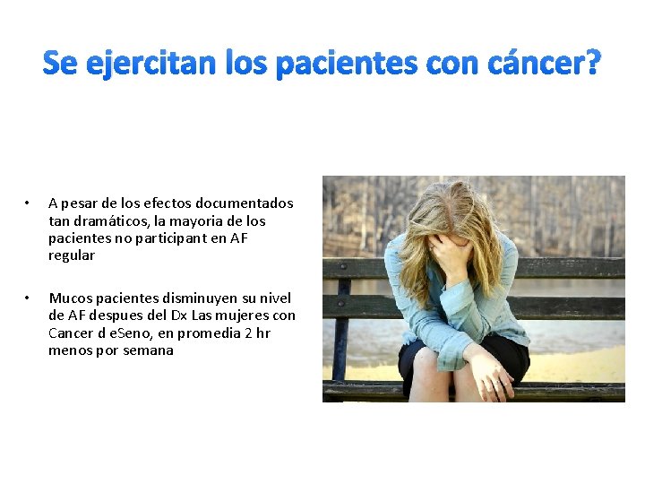 Se ejercitan los pacientes con cáncer? • A pesar de los efectos documentados tan