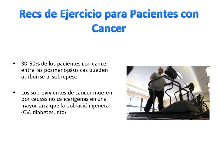 Recs de Ejercicio para Pacientes con Cancer • 30 -50% de los pacientes con