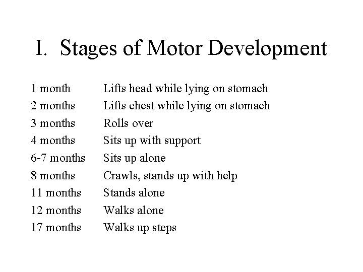 I. Stages of Motor Development 1 month 2 months 3 months 4 months 6