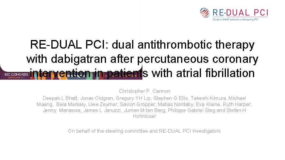 RE-DUAL PCI: dual antithrombotic therapy with dabigatran after percutaneous coronary intervention in patients with