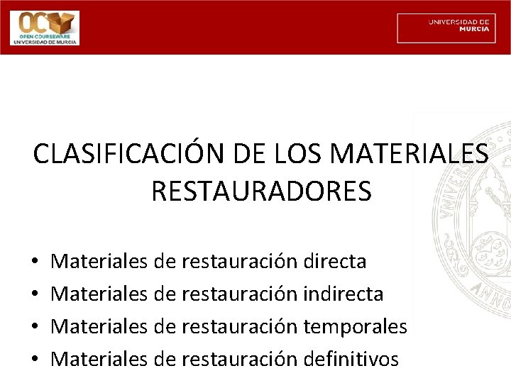 CLASIFICACIÓN DE LOS MATERIALES RESTAURADORES • • Materiales de restauración directa Materiales de restauración