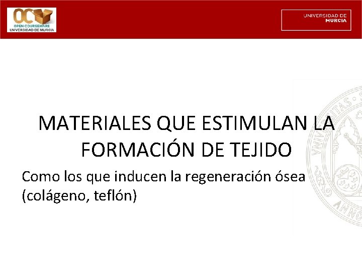 MATERIALES QUE ESTIMULAN LA FORMACIÓN DE TEJIDO Como los que inducen la regeneración ósea