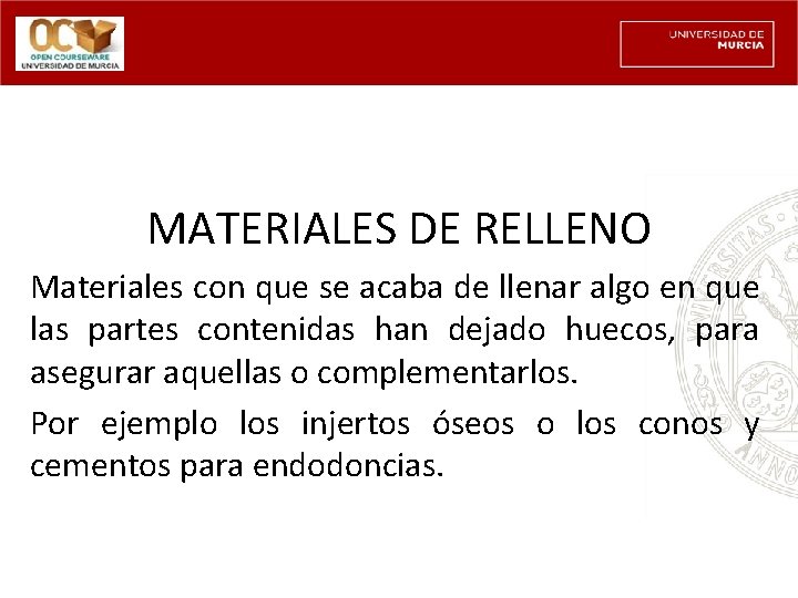 MATERIALES DE RELLENO Materiales con que se acaba de llenar algo en que las