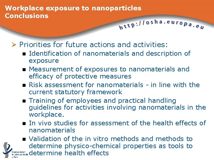 Workplace exposure to nanoparticles Conclusions Ø Priorities for future actions and activities: n n
