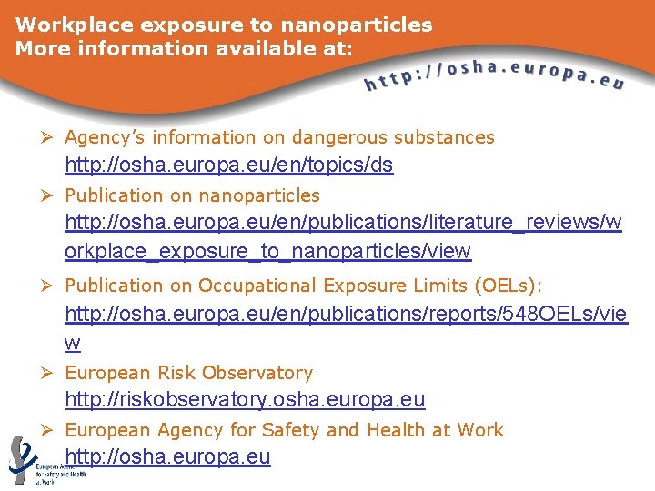 Workplace exposure to nanoparticles More information available at: Ø Agency’s information on dangerous substances