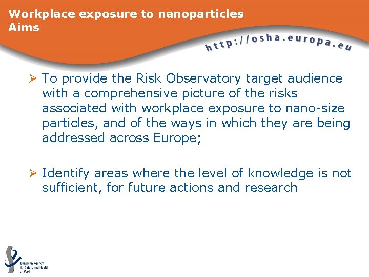 Workplace exposure to nanoparticles Aims Ø To provide the Risk Observatory target audience with