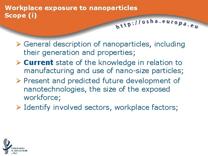 Workplace exposure to nanoparticles Scope (i) Ø General description of nanoparticles, including their generation