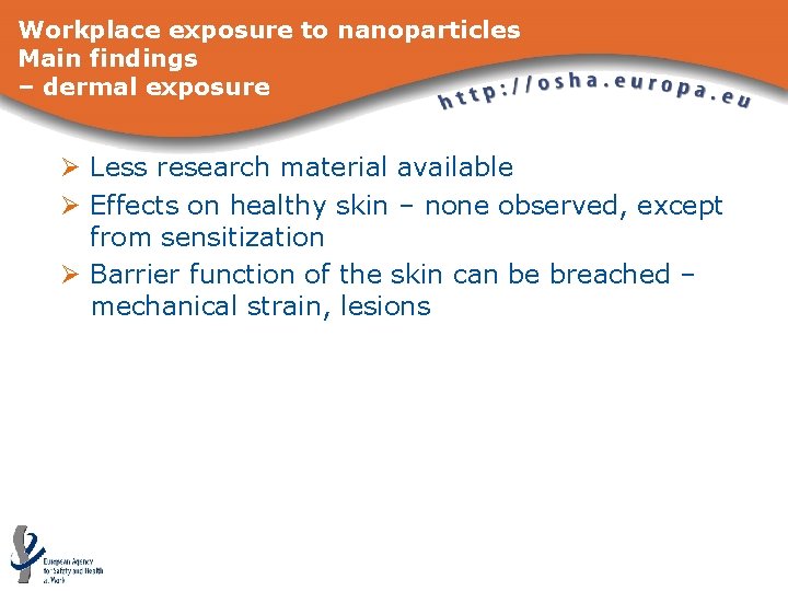 Workplace exposure to nanoparticles Main findings – dermal exposure Ø Less research material available