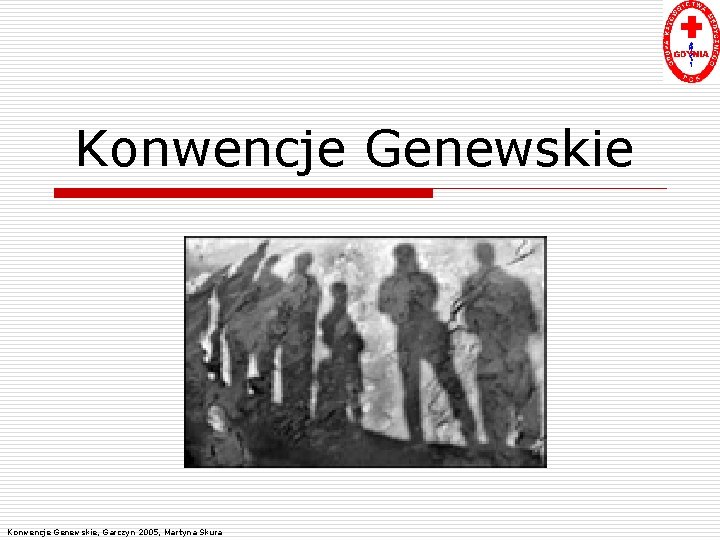 Konwencje Genewskie, Garczyn 2005, Martyna Skura 