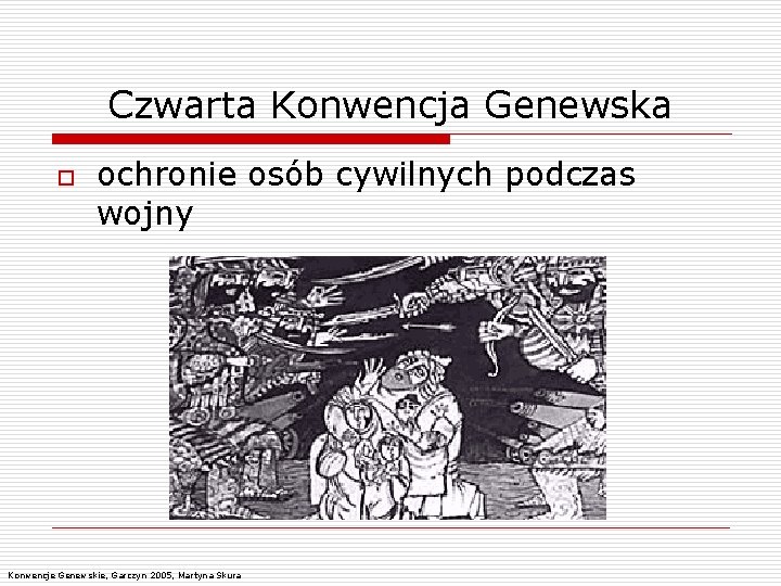 Czwarta Konwencja Genewska o ochronie osób cywilnych podczas wojny Konwencje Genewskie, Garczyn 2005, Martyna