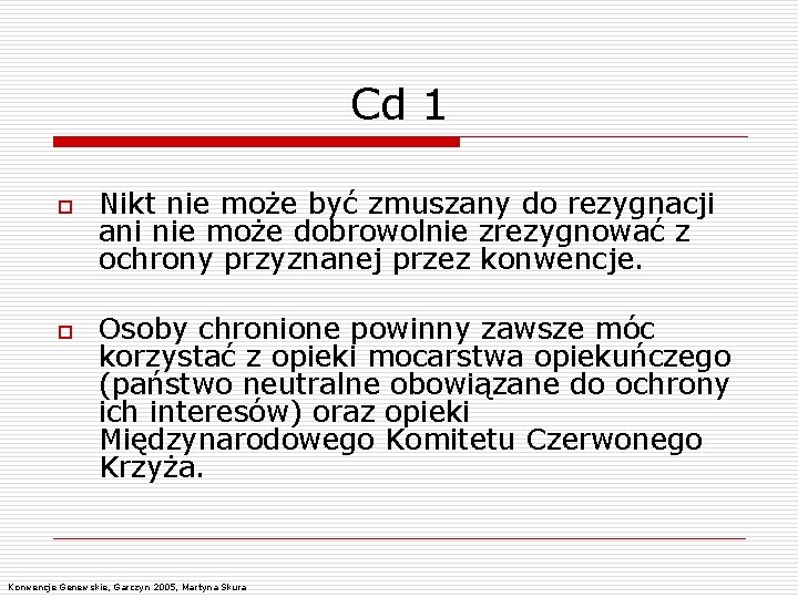 Cd 1 o o Nikt nie może być zmuszany do rezygnacji ani nie może