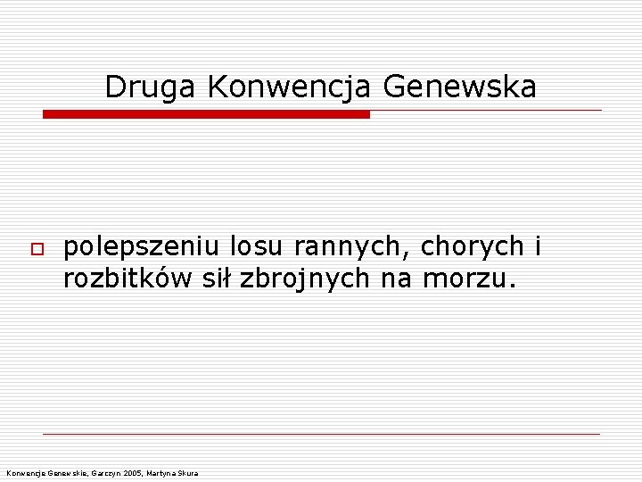 Druga Konwencja Genewska o polepszeniu losu rannych, chorych i rozbitków sił zbrojnych na morzu.