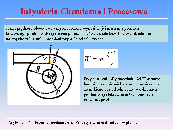 Inżynieria Chemiczna i Procesowa Jeżeli prędkość obwodowa cząstki aerozolu wynosi U, jej masa m