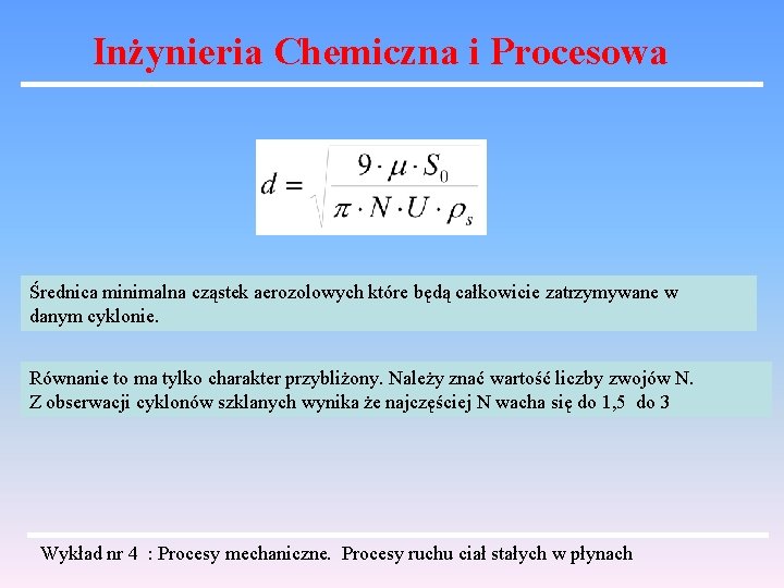 Inżynieria Chemiczna i Procesowa Średnica minimalna cząstek aerozolowych które będą całkowicie zatrzymywane w danym