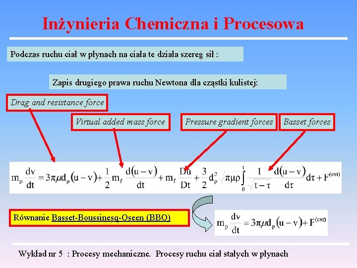 Inżynieria Chemiczna i Procesowa Podczas ruchu ciał w płynach na ciała te działa szereg