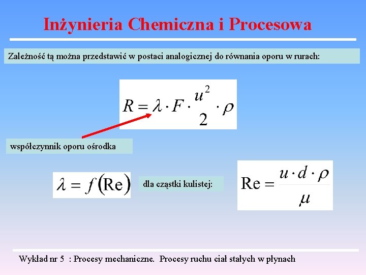 Inżynieria Chemiczna i Procesowa Zależność tą można przedstawić w postaci analogicznej do równania oporu