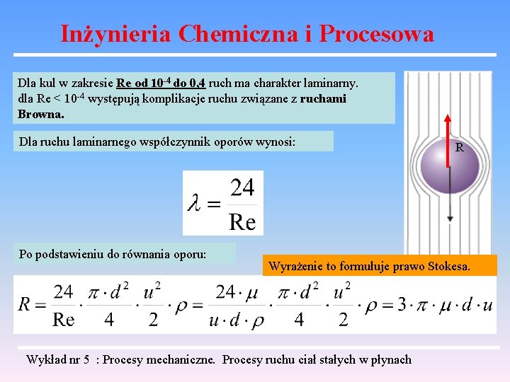 Inżynieria Chemiczna i Procesowa Dla kul w zakresie Re od 10 -4 do 0,