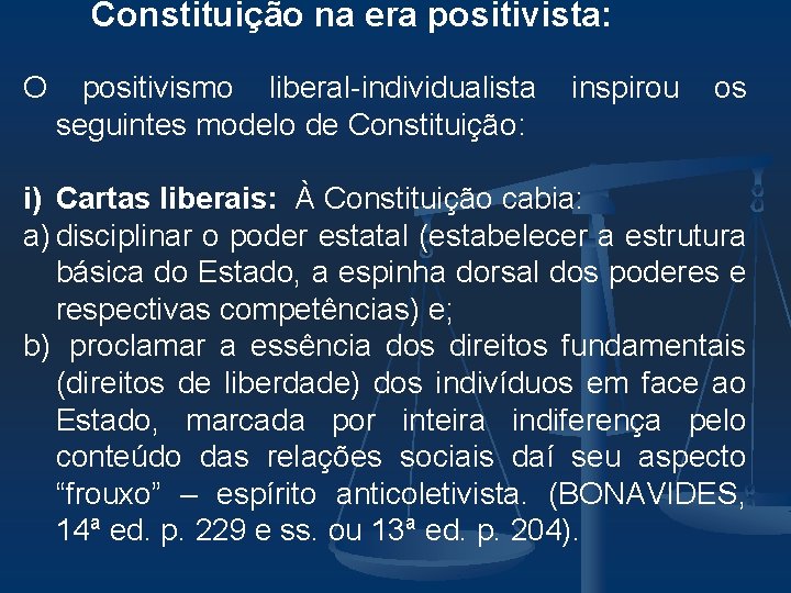 Constituição na era positivista: O positivismo liberal-individualista seguintes modelo de Constituição: inspirou os i)