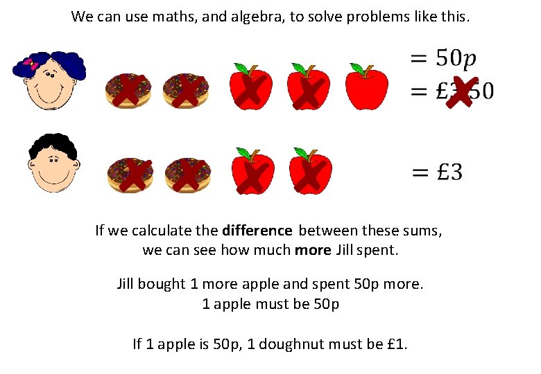 We can use maths, and algebra, to solve problems like this. If we calculate We can use maths, and algebra, to solve problems like this. If we calculate
