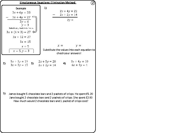 Simultaneous Equations: Elimination Method ② 1) Example Substitute the values into each equation to Simultaneous Equations: Elimination Method ② 1) Example Substitute the values into each equation to