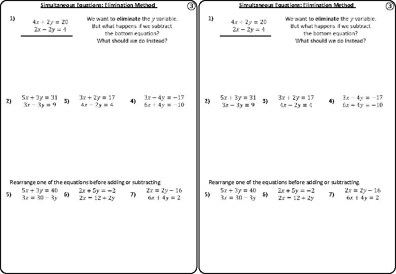 Simultaneous Equations: Elimination Method 1) 2) 1) 3) 4) Rearrange one of the equations Simultaneous Equations: Elimination Method 1) 2) 1) 3) 4) Rearrange one of the equations