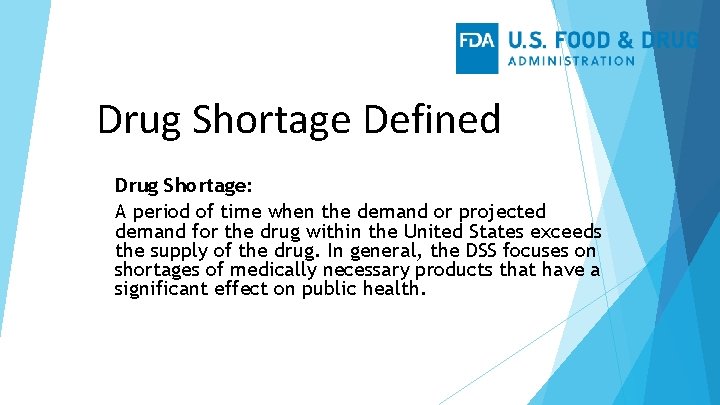 Drug Shortage Defined Drug Shortage: A period of time when the demand or projected