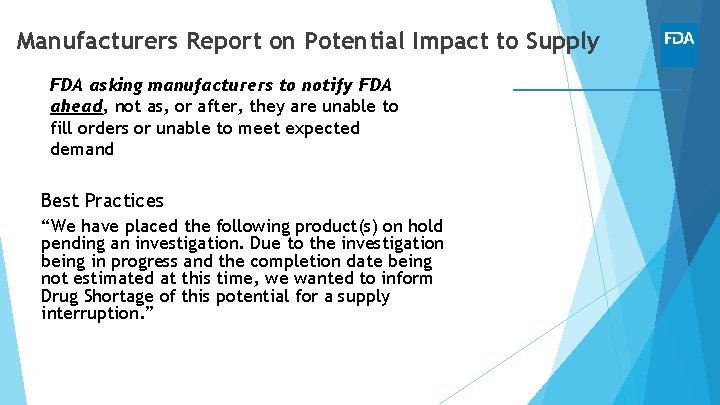 Manufacturers Report on Potential Impact to Supply FDA asking manufacturers to notify FDA ahead,