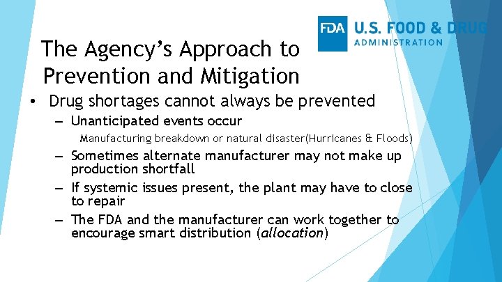 The Agency’s Approach to Prevention and Mitigation • Drug shortages cannot always be prevented