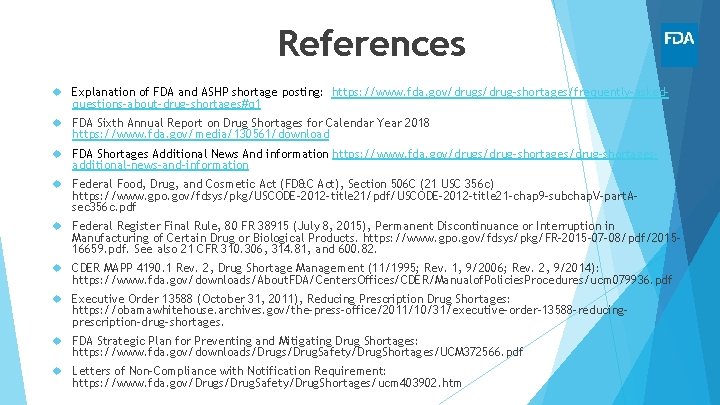 References Explanation of FDA and ASHP shortage posting: https: //www. fda. gov/drugs/drug-shortages/frequently-askedquestions-about-drug-shortages#q 1 FDA