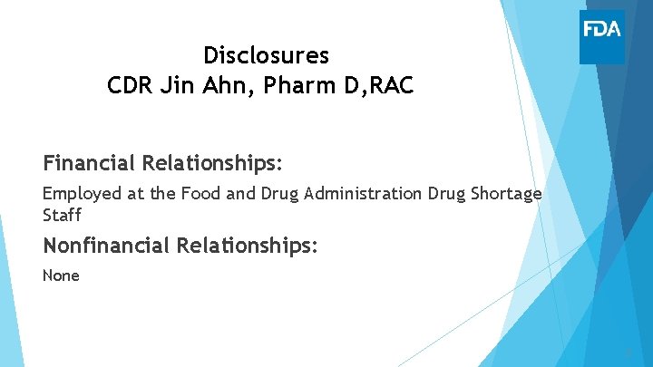 Disclosures CDR Jin Ahn, Pharm D, RAC Financial Relationships: Employed at the Food and