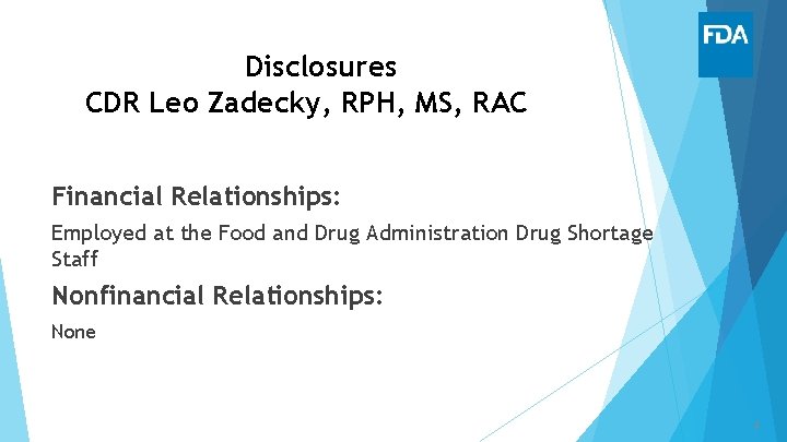 Disclosures CDR Leo Zadecky, RPH, MS, RAC Financial Relationships: Employed at the Food and