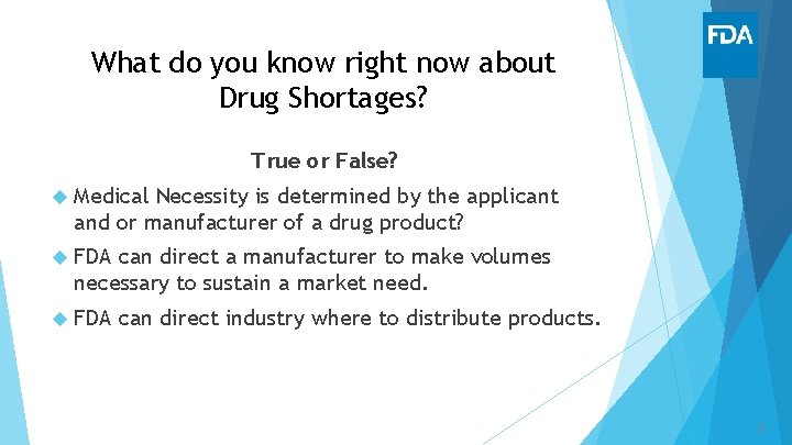 What do you know right now about Drug Shortages? True or False? Medical Necessity