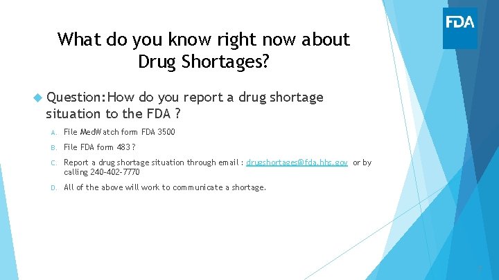 What do you know right now about Drug Shortages? Question: How do you report