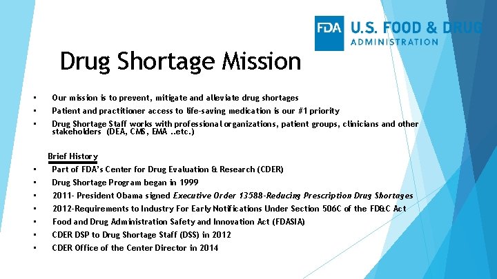 Drug Shortage Mission • Our mission is to prevent, mitigate and alleviate drug shortages