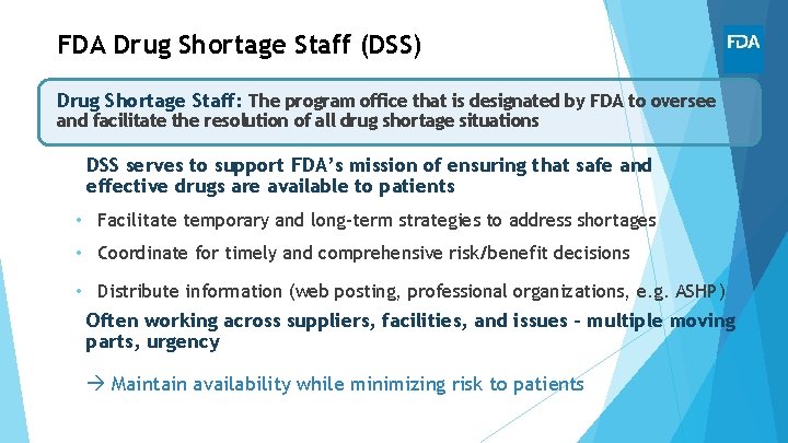 FDA Drug Shortage Staff (DSS) Drug Shortage Staff: The program office that is designated
