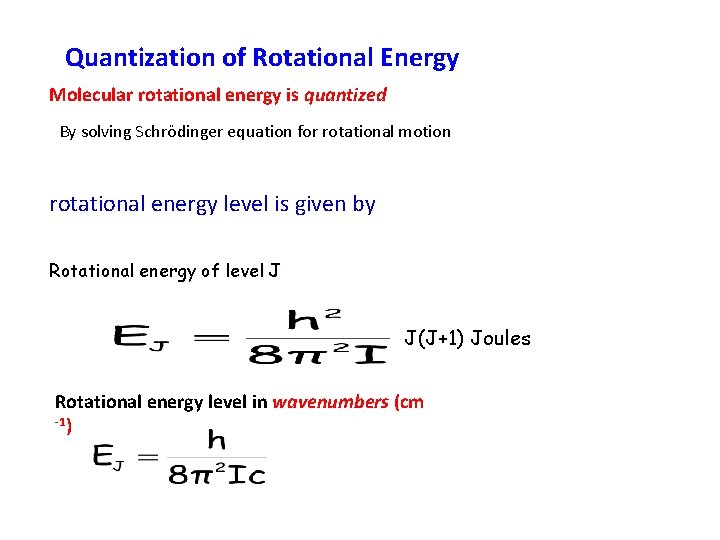 Quantization of Rotational Energy Molecular rotational energy is quantized By solving Schrödinger equation for Quantization of Rotational Energy Molecular rotational energy is quantized By solving Schrödinger equation for