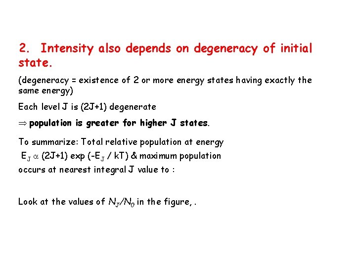 2. Intensity also depends on degeneracy of initial state. (degeneracy = existence of 2 2. Intensity also depends on degeneracy of initial state. (degeneracy = existence of 2