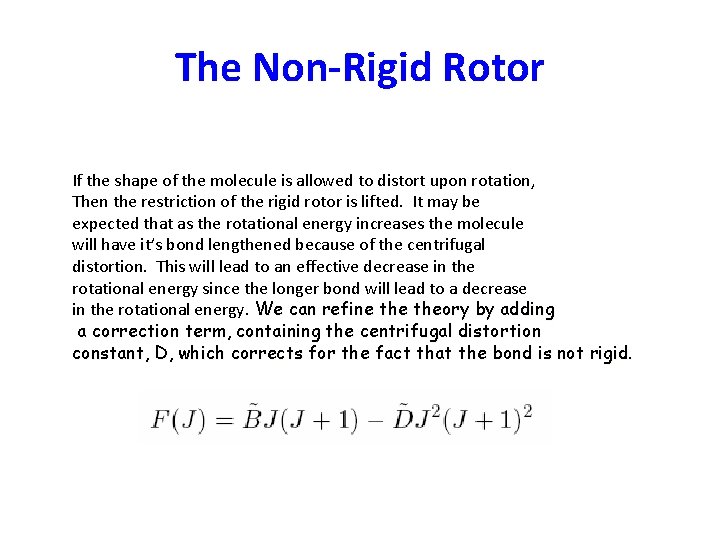The Non-Rigid Rotor If the shape of the molecule is allowed to distort upon The Non-Rigid Rotor If the shape of the molecule is allowed to distort upon