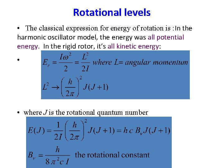 Rotational levels • The classical expression for energy of rotation is : In the Rotational levels • The classical expression for energy of rotation is : In the