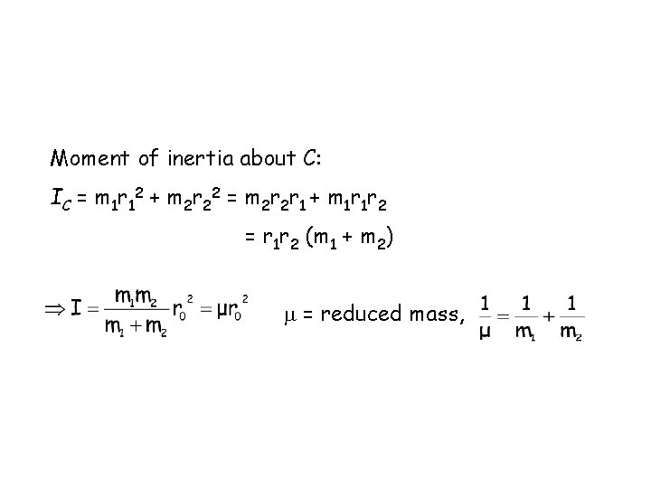 Moment of inertia about C: I C = m 1 r 12 + m Moment of inertia about C: I C = m 1 r 12 + m
