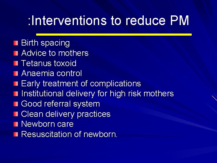 : Interventions to reduce PM Birth spacing Advice to mothers Tetanus toxoid Anaemia control