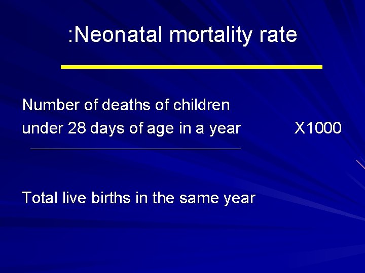 : Neonatal mortality rate Number of deaths of children under 28 days of age