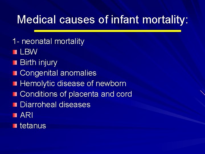 Medical causes of infant mortality: 1 - neonatal mortality LBW Birth injury Congenital anomalies