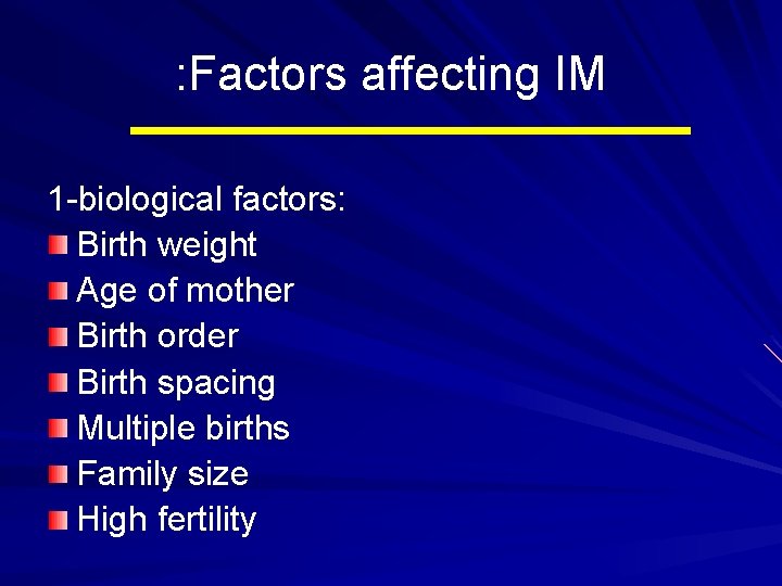 : Factors affecting IM 1 -biological factors: Birth weight Age of mother Birth order