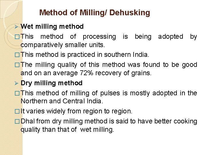 Method of Milling/ Dehusking Wet milling method � This method of processing is being Method of Milling/ Dehusking Wet milling method � This method of processing is being