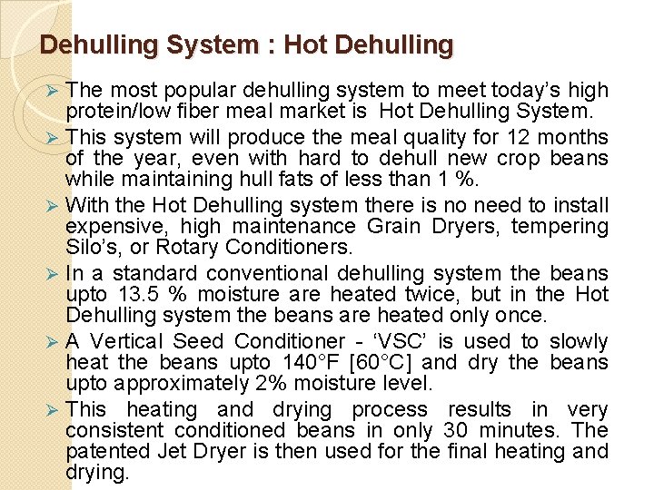 Dehulling System : Hot Dehulling The most popular dehulling system to meet today’s Dehulling System : Hot Dehulling The most popular dehulling system to meet today’s