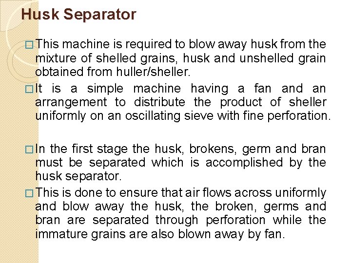 Husk Separator � This machine is required to blow away husk from the mixture Husk Separator � This machine is required to blow away husk from the mixture