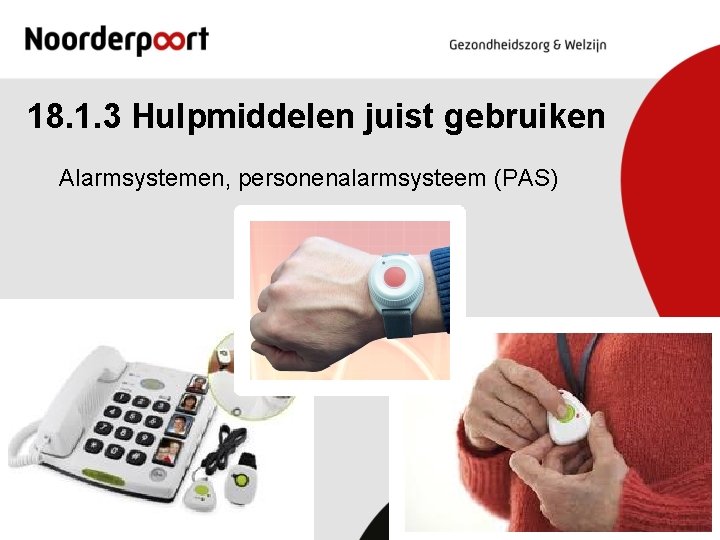 18. 1. 3 Hulpmiddelen juist gebruiken Alarmsystemen, personenalarmsysteem (PAS) 