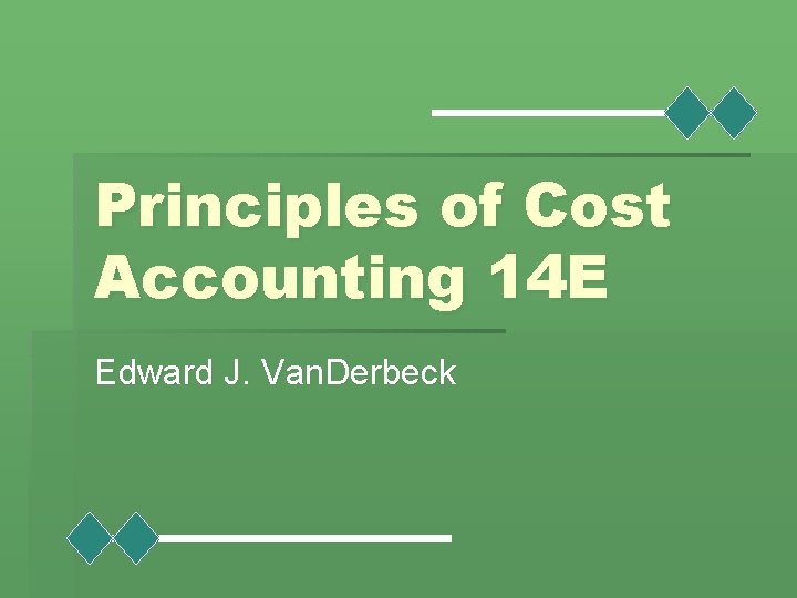 Principles of Cost Accounting 14 E Edward J. Van. Derbeck 