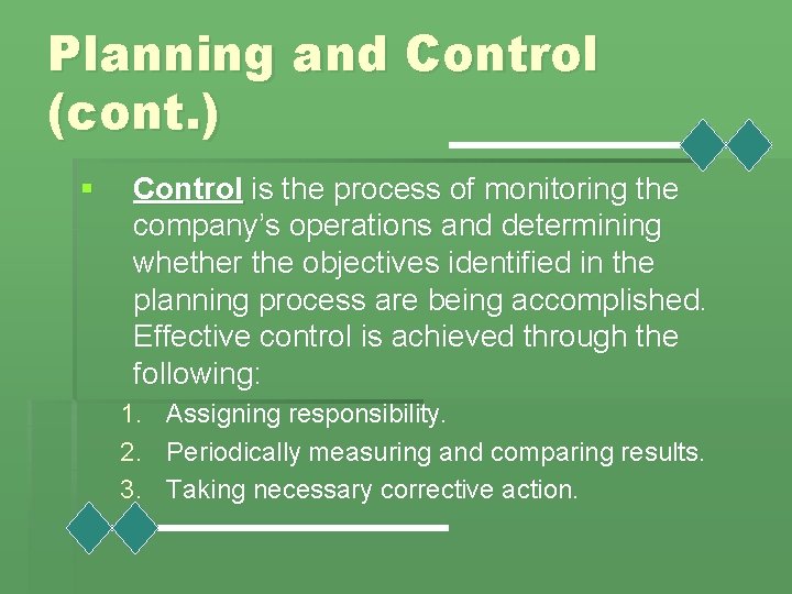 Planning and Control (cont. ) § Control is the process of monitoring the company’s